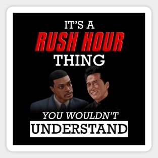 It's a RUSH HOUR Thing Magnet